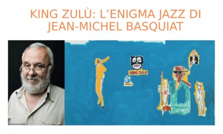 KING ZULU: L’ENIGMA JAZZ DI JEAN MICHEL BASQUIAT