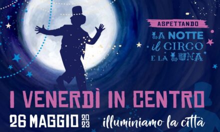 IL 26 MAGGIO INIZIANO ”I VENERDÌ IN CENTRO”