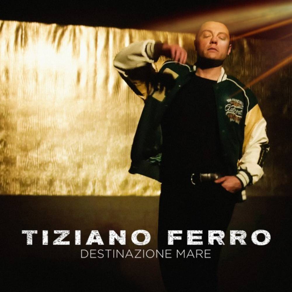 TIZIANO FERRO - DESTINAZIONE MARE