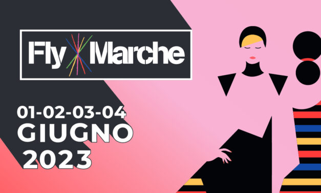 FLY MARCHE: LA KERMESSE DELLA MODA MARCHIGIANA