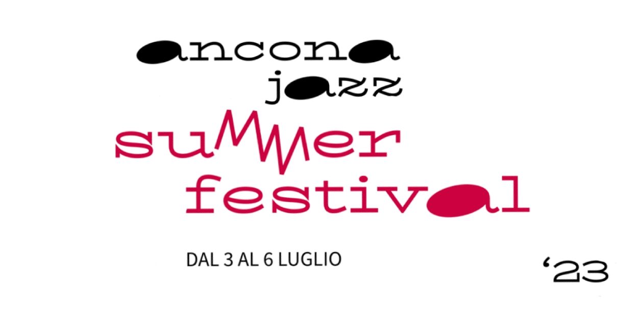 ANCONA JAZZ SUMMER FESTIVAL DAL 3 AL 6 LUGLIO ALLA MOLE.