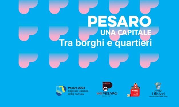 PESARO, UNA CAPITALE: TRA BORGHI E QUARTIERI