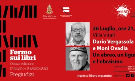 FERMO SUI LIBRI 2023: PREGIUDIZI SUPERATI CON DARIO VERGASSOLA E MONI OVADIA – UN INCONTRO TRA UN EBREO E UN LIGURE SUL TEMA DELL’EBRAISMO