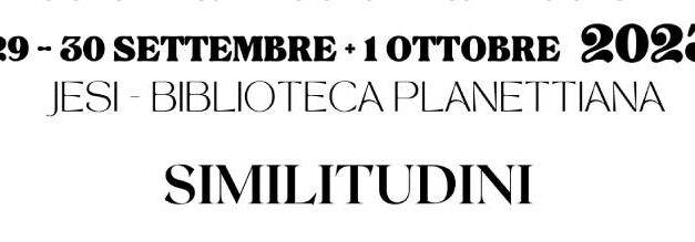 SIMILITUDINI FESTIVAL: “ESTREMA COME LA POESIA” A JESI