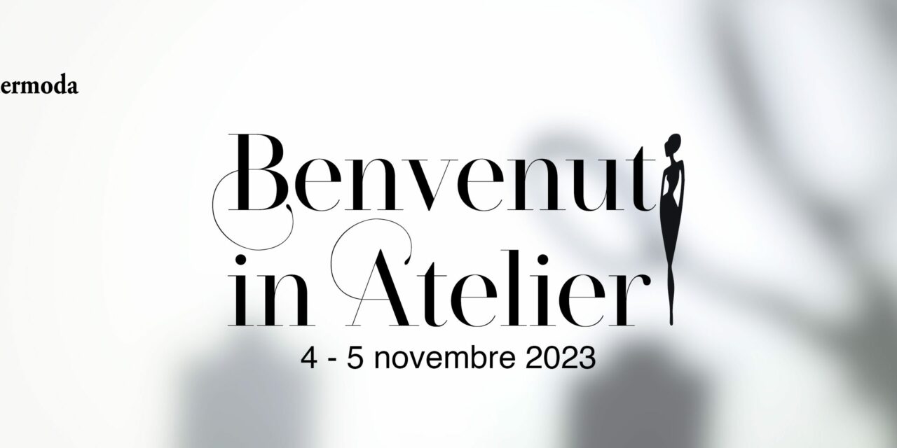 “BENVENUTI IN ATELIER”, ALLA SCOPERTA DELLA MAESTRIA ARTIGIANA NELLA MODA DELLE MARCHE