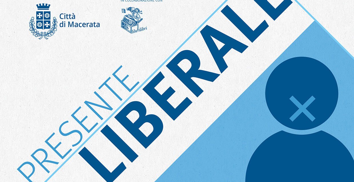 “PRESENTE LIBERALE”: IL FESTIVAL DEL PENSIERO LIBERO