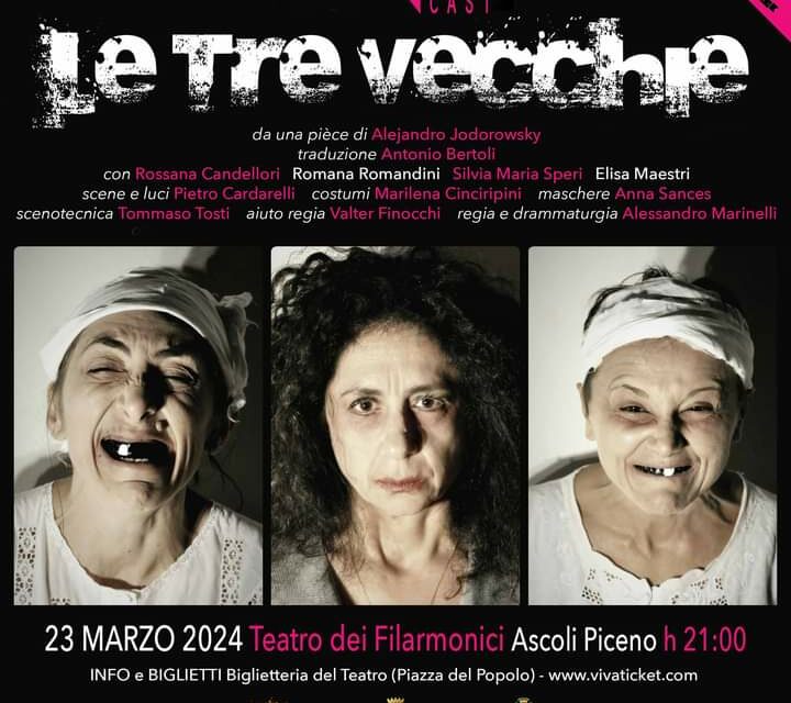 “LE TRE VECCHIE” AL TEATRO FILARMONICI DI ASCOLI PICENO