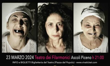 “LE TRE VECCHIE” AL TEATRO FILARMONICI DI ASCOLI PICENO