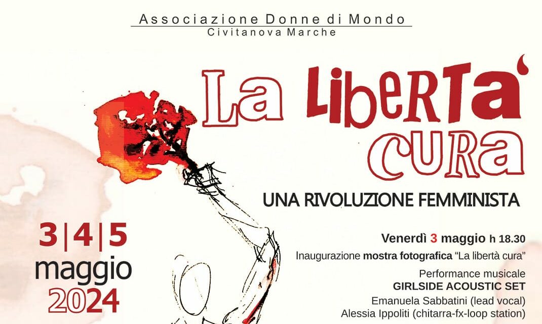 “LA LIBERTA’ CURA-UNA RIVOLUZIONE FEMMINISTA” A CIVITANOVA MARCHE