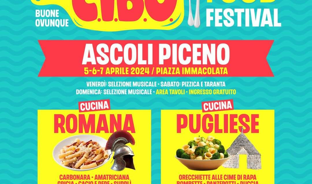 “CIBO: COSE IPER BUONE OVUNQUE – FOOD FESTIVAL” AD ASCOLI PICENO