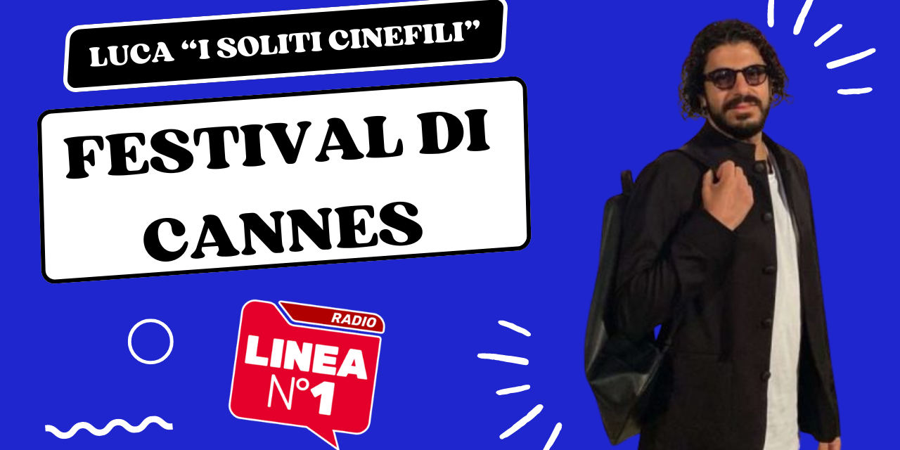 Festival di CANNES: Luca de I SOLITI CINEFILI