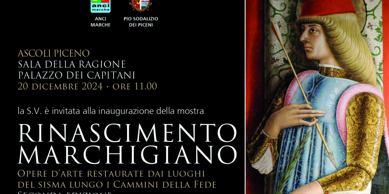 SECONDA EDIZIONE DELLA MOSTRA “RINASCIMENTO MARCHIGIANO” AD ASCOLI PICENO
