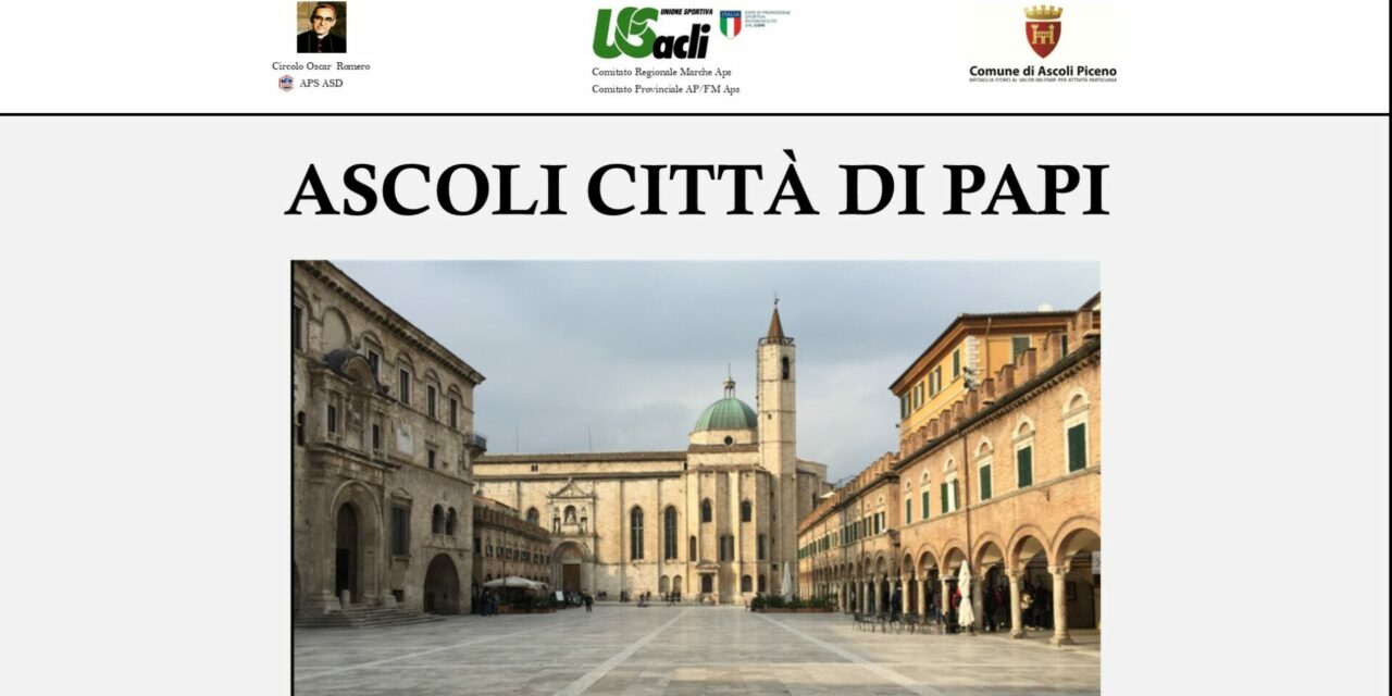 DOMENICA 30 MARZO “ASCOLI CITTÀ DI PAPI”
