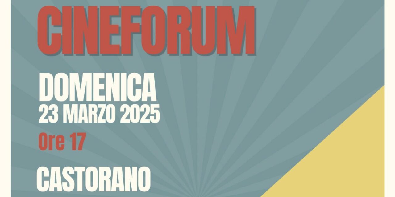 BENESSERE IN COMUNE: CINEFORUM A CASTORANO