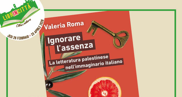 VALERIA ROMA A JESI PER ‘LIBRINCITTÀ’: INCONTRO SULLA LETTERATURA PALESTINESE