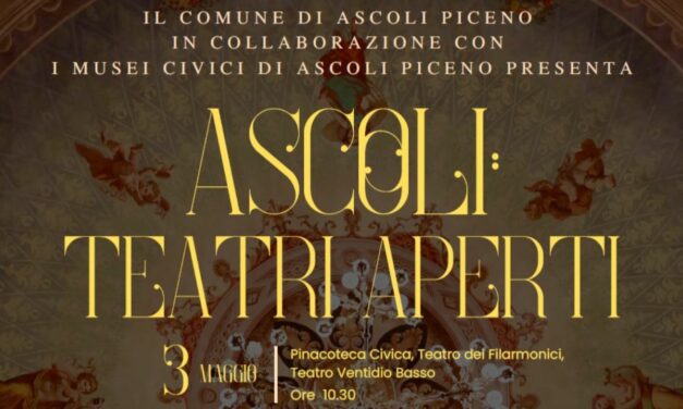 ASCOLI IN SCENA: TRE TEATRI CITTADINI DA SCOPRIRE TRA MUSICA E STORIA