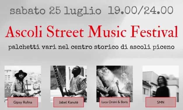 ASCOLI STREET MUSIC FESTIVAL: MUSICA DAL VIVO NEL CUORE DELLA CITTÀ
