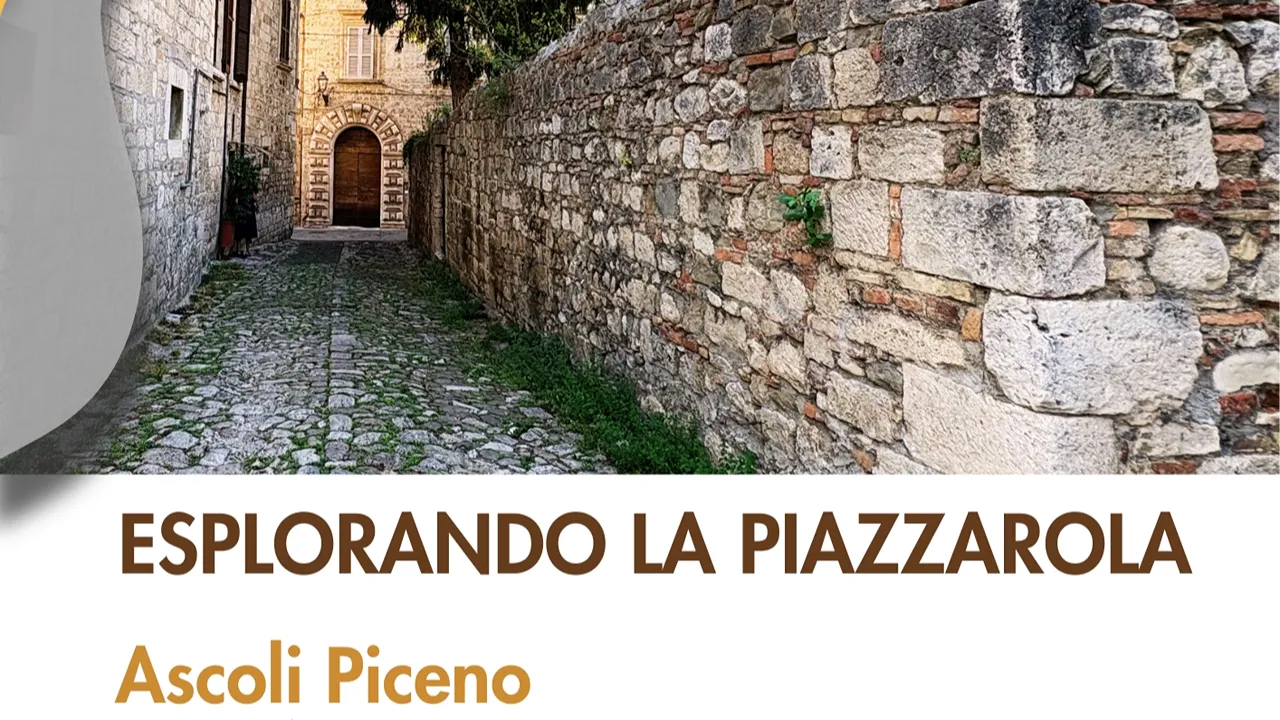 17.08.2026 ESPLORANDO LA PIAZZAROLA ESPLORANDO LA PIAZZAROLA: UN PERCORSO STORICO E CULTURALE AD ASCOLI PICENO