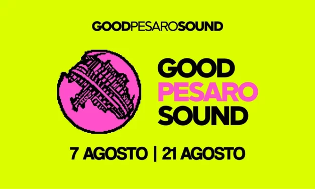 GPS – GOOD PESARO SOUND: DOMANI LA PRESENTAZIONE DELLA SECONDA EDIZIONE DEL FESTIVAL