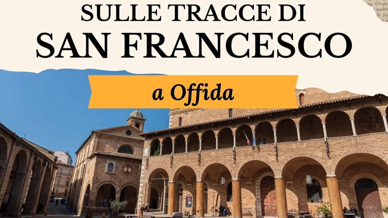 A OFFIDA UN ITINERARIO INCLUSIVO 'SULLE TRACCE DI SAN FRANCESCO'