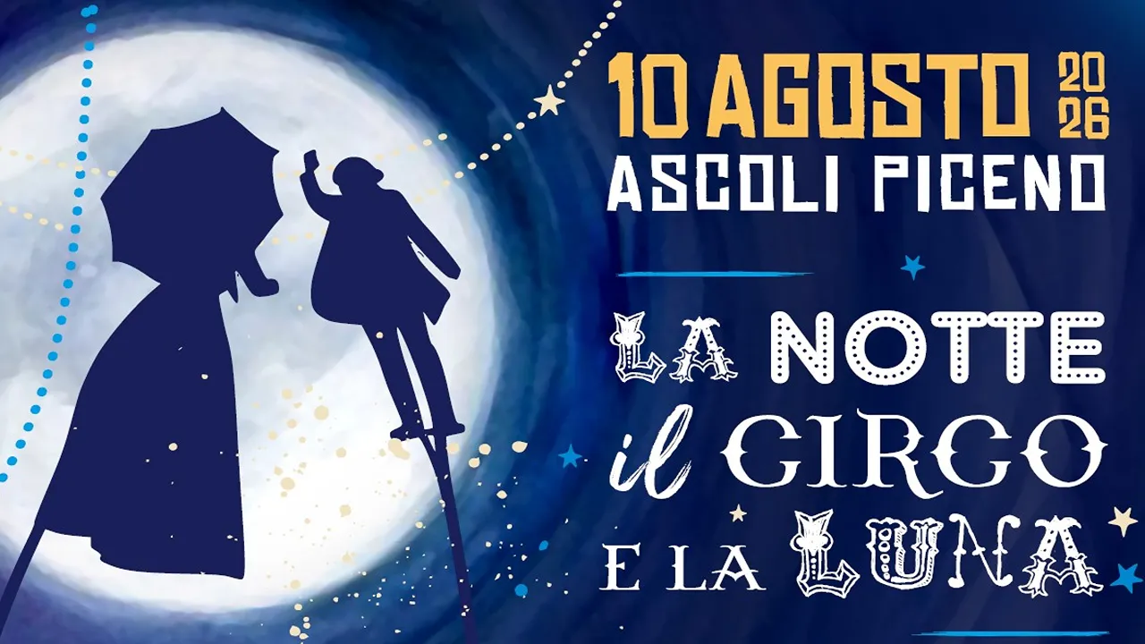 LA NOTTE, IL CIRCO E LA LUNA TORNA AD ASCOLI PICENO