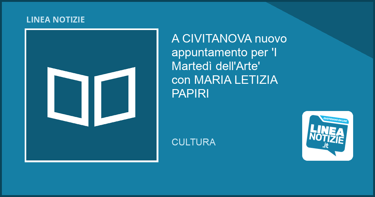 A Civitanova: terzo appuntamento per 'I Martedì dell'Arte' con Maria Letizia Papiri