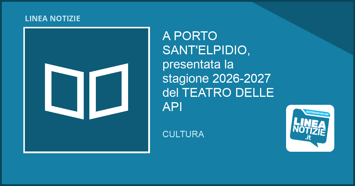 A PORTO SANT’ELPIDIO, presentata la stagione 2026-2027 del TEATRO DELLE API A PORTO SANT'ELPIDIO, presentata la stagione 2026-2027 del TEATRO DELLE API
