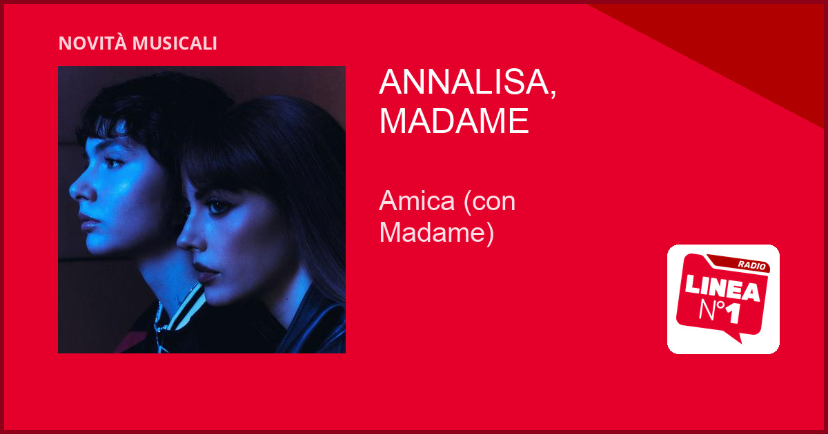 ANNALISA e MADAME insieme nel nuovo singolo ‘Amica’, live a SAN SIRO nel 2027 ANNALISA e MADAME insieme nel nuovo singolo 'Amica', live a SAN SIRO nel 2027