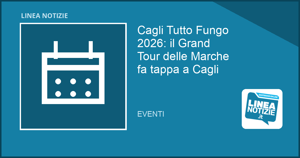 Cagli Tutto Fungo 2026: il Grand Tour delle Marche fa tappa a Cagli Cagli Tutto Fungo 2026: il Grand Tour delle Marche fa tappa a Cagli