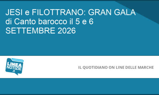 JESI e FILOTTRANO: GRAN GALA di Canto barocco il 5 e 6 SETTEMBRE 2026