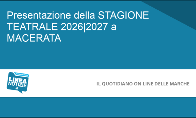 Presentazione della STAGIONE TEATRALE 2026|2027 a MACERATA