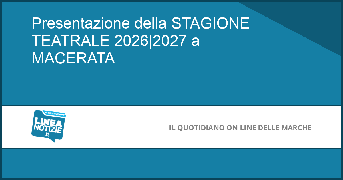 Presentazione della stagione teatrale 2026|2027 a MACERATA