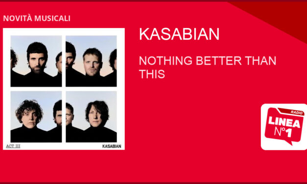 Kasabian: ‘NOTHING BETTER THAN THIS’ arriva in radio il 18 SETTEMBRE 2026