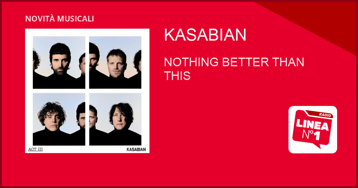 Kasabian: 'NOTHING BETTER THAN THIS' arriva in radio il 18 SETTEMBRE 2026