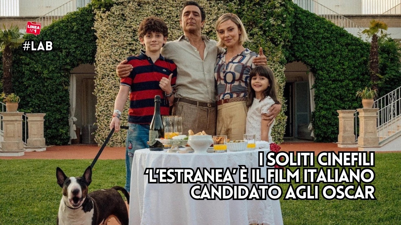 L’ESTRANEA agli OSCAR, il commento di LUCA de I SOLITI CINEFILI a RADIO LINEA N.1 L'ESTRANEA agli OSCAR, il commento di LUCA de I SOLITI CINEFILI a RADIO LINEA N.1