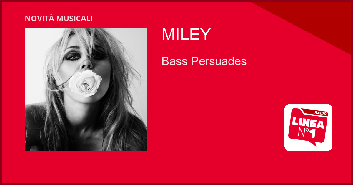 MILEY: oggi il singolo ‘Bass Persuades’, l’album il 18 SETTEMBRE MILEY: oggi il singolo 'Bass Persuades', l'album il 18 SETTEMBRE