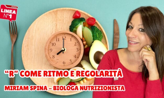 MIRIAM SPINA a RADIO LINEA N.1: l’importanza di RITMO e regolarità a tavola