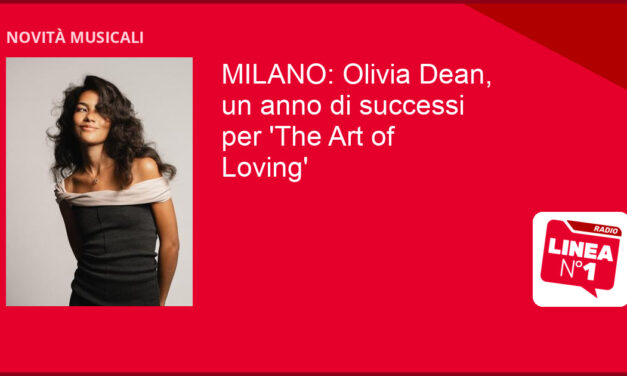 OLIVIA DEAN celebra a MILANO 1 anno di ‘THE ART OF LOVING’