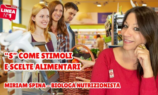 S come stimoli e scelte alimentari: l’analisi della nutrizionista MIRIAM SPINA