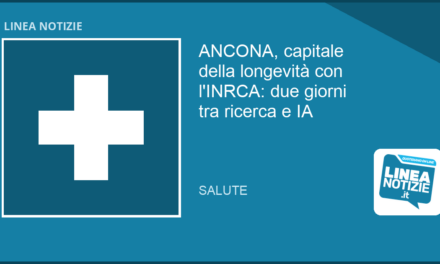 ANCONA capitale della longevità il 21 e 22 OTTOBRE con l’INRCA