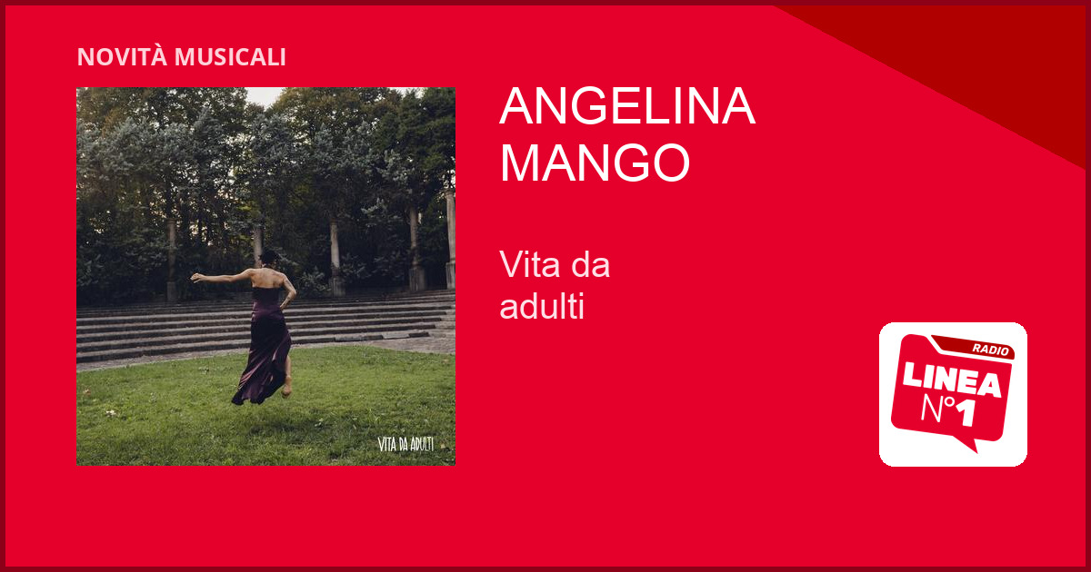Angelina Mango pubblica il nuovo singolo 'Vita da adulti'