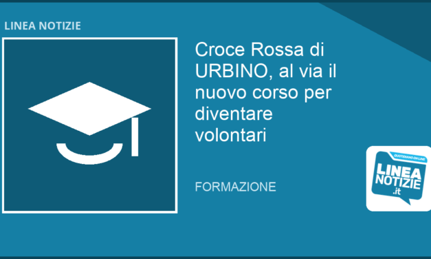 CROCE ROSSA DI URBINO, al via il nuovo corso per diventare volontari