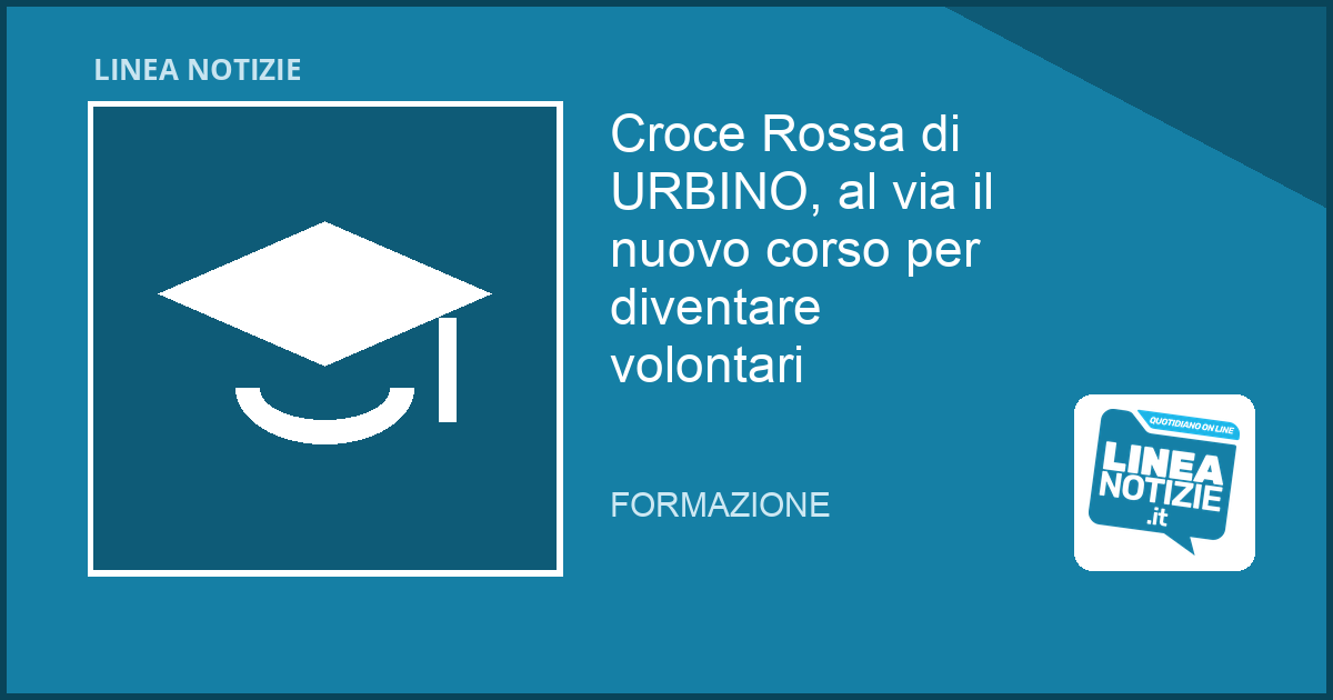 Croce Rossa di URBINO, al via il nuovo corso per diventare volontari Croce Rossa di URBINO, al via il nuovo corso per diventare volontari