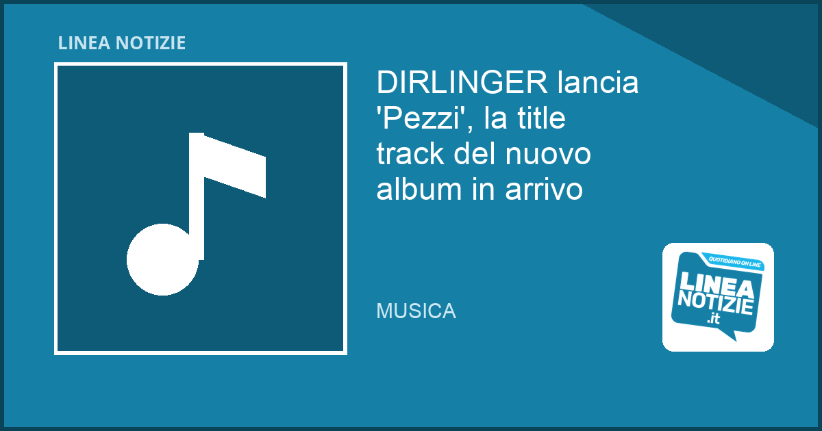 DIRLINGER lancia ‘Pezzi’, la title track del nuovo album in arrivo DIRLINGER lancia 'Pezzi', la title track del nuovo album in arrivo
