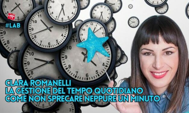 Come gestire il tempo quotidiano: i consigli di CLARA ROMANELLI
