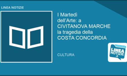 ‘I martedì dell’arte’: a CIVITANOVA MARCHE la tragedia della COSTA CONCORDIA