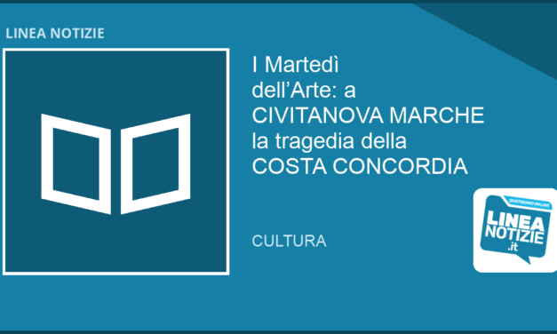 ‘I martedì dell’arte’: a CIVITANOVA MARCHE la tragedia della COSTA CONCORDIA