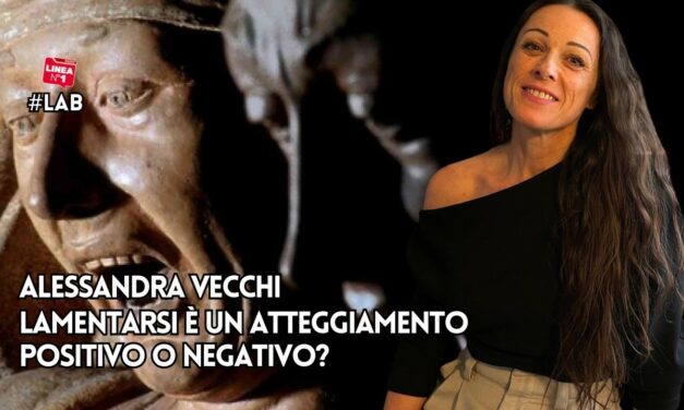 Lamentarsi fa bene o male? L’analisi della dottoressa ALESSANDRA VECCHI