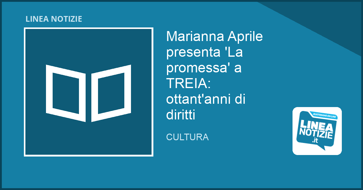 Marianna Aprile presenta 'La promessa' a TREIA: ottant'anni di diritti