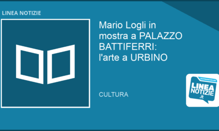 MARIO LOGLI in mostra a PALAZZO BATTIFERRI: l’arte a URBINO